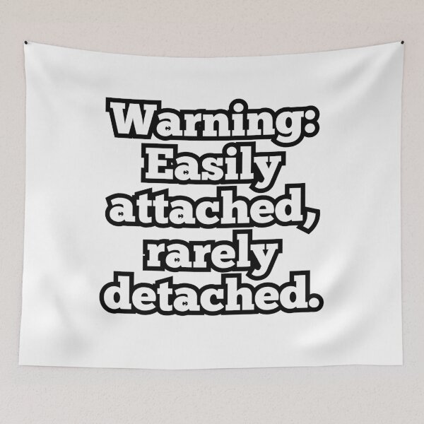 Item preview, Warning: Easily Attached Rarely Detached – Funny Relationship Quote Design designed and sold by ArtesioByZaber.
