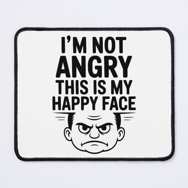 Item preview, I’m Not Angry This is My Happy Face designed and sold by Frank Ring.
