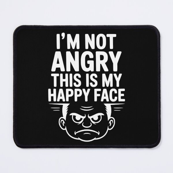 Item preview, I’m Not Angry This is My Happy Face designed and sold by Frank Ring.