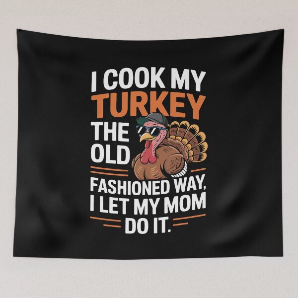 Item preview, I Cook My Turkey The Old Fashioned Way I Let My Mom Do It funny chicken designed and sold by BakeryDozen.