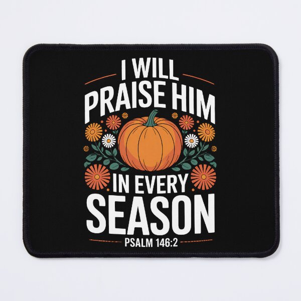 Item preview, I Will Praise Him in Every Season Christian Thanksgiving designed and sold by BakeryDozen.
