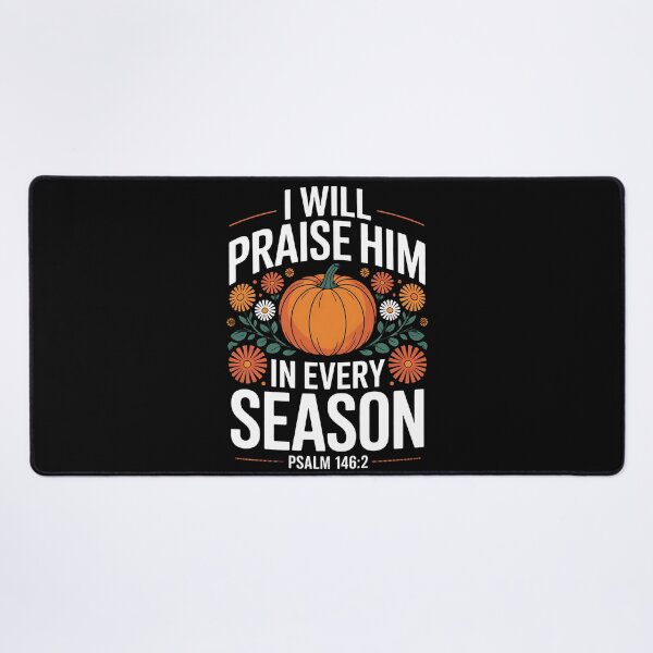 Item preview, I Will Praise Him in Every Season Christian Thanksgiving designed and sold by BakeryDozen.