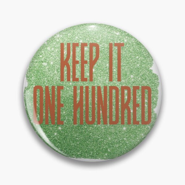 Item preview, Keep It One Hundred designed and sold by Mirth and Magic.