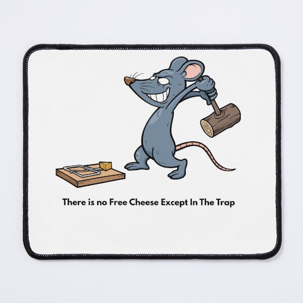 Item preview, There is no Free Cheese Except In The Trap designed and sold by ArtSpace04.