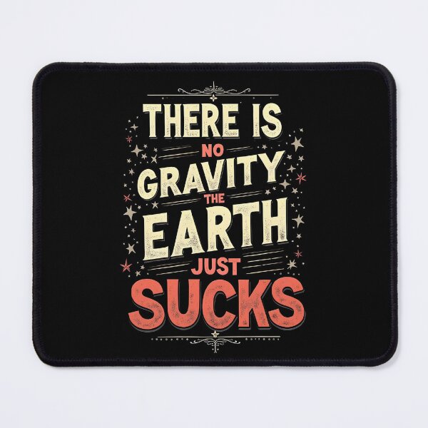 Item preview, There Is No Gravity. The Earth Just Sucks designed and sold by Sketch-Shack.