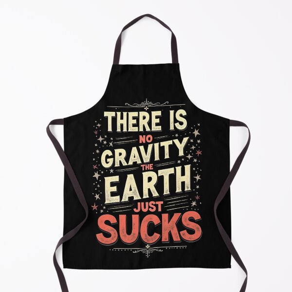 Item preview, There Is No Gravity. The Earth Just Sucks designed and sold by Sketch-Shack.