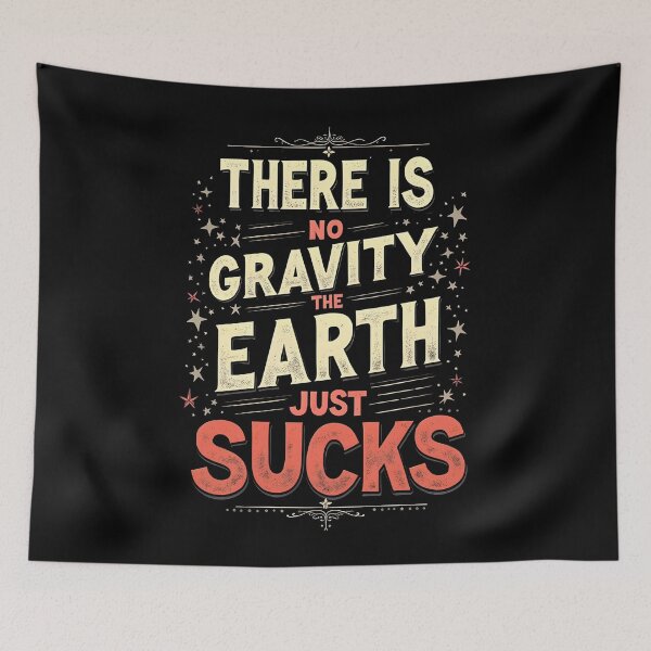 Item preview, There Is No Gravity. The Earth Just Sucks designed and sold by Sketch-Shack.