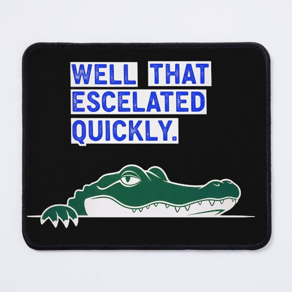 Item preview, Well That Escalated Quickly Sarcastic Alligator – Gift for Sarcasm Lovers designed and sold by Luminari Creations.