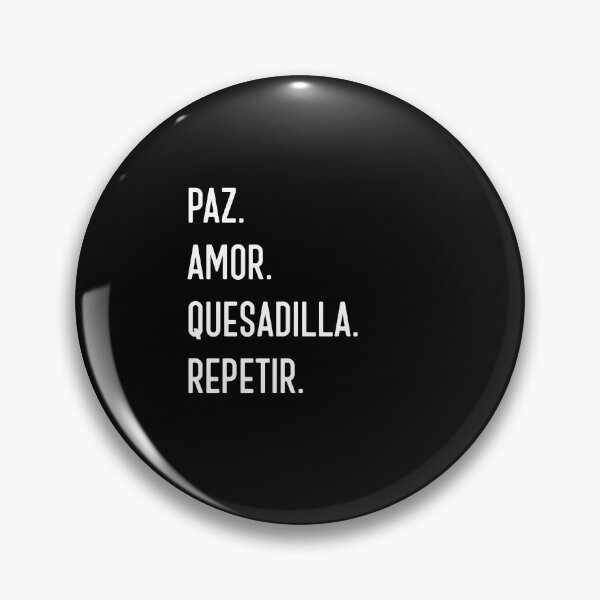 Item preview, Paz. Amore. Quesadilla. Repetir. Funny quesadilla lover designed and sold by snowry.