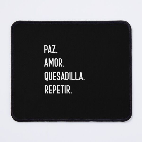 Item preview, Paz. Amore. Quesadilla. Repetir. Funny quesadilla lover designed and sold by snowry.