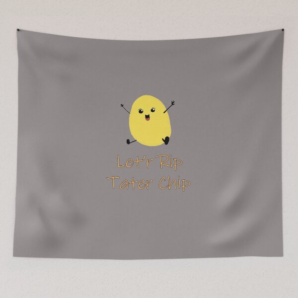Item preview, LET'R-RIP-TATER-CHIP designed and sold by DennisDBurbage.