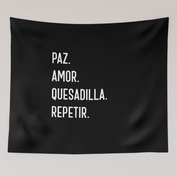 Item preview, Paz. Amore. Quesadilla. Repetir. Funny quesadilla lover designed and sold by snowry.