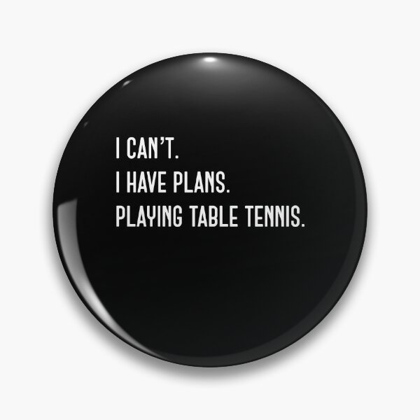 Item preview, I can't. I have plans. Playing table tennis. funny designed and sold by snowry.