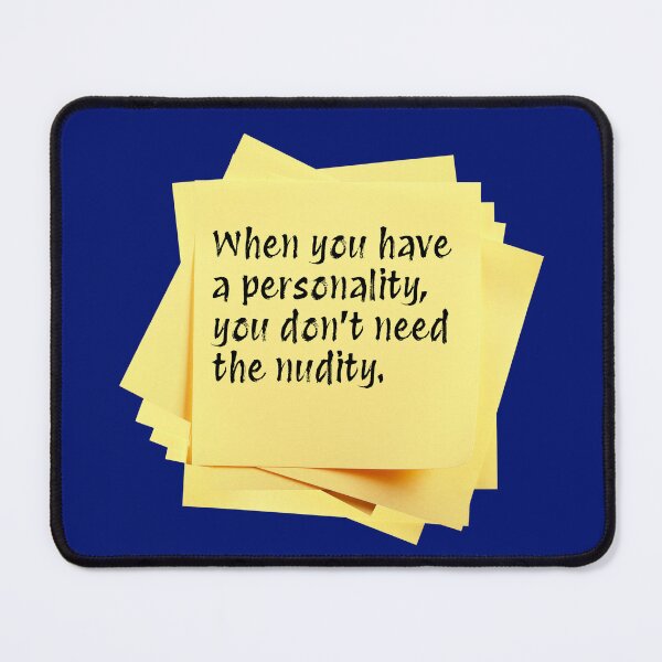Item preview, STICKY NOTES:  When you have a personality, you don't need the nudity. - funny messages designed and sold by DesignsFromTW-S.