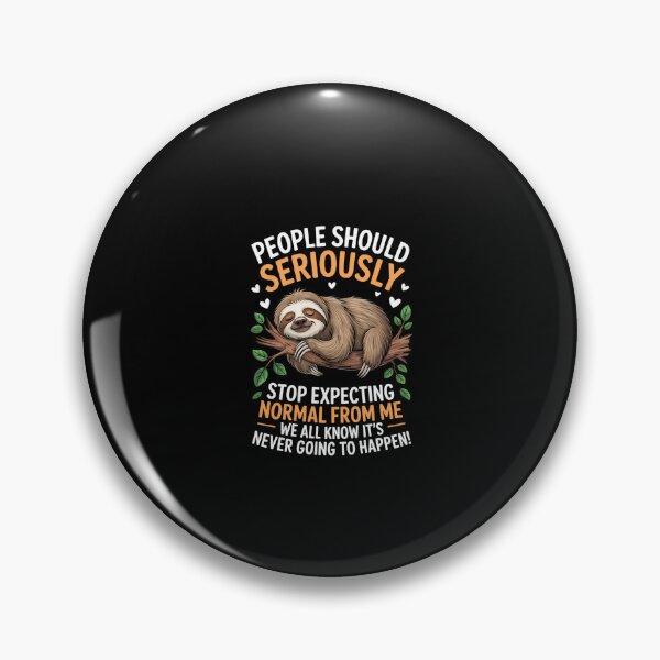 Item preview, People Should Seriously Stop Expecting Normal from Me Sloth designed and sold by KarstenNoanra.