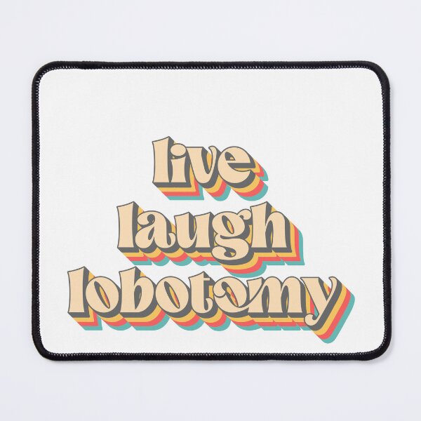 Item preview, Live Laugh Lobotomy – Eternal Brain Rot Club designed and sold by SkeletonsDanger.