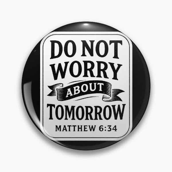 Item preview, Matthew 6:34 Do Not Worry About Tomorrow designed and sold by plushism.