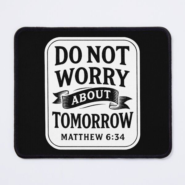 Item preview, Matthew 6:34 Do Not Worry About Tomorrow designed and sold by plushism.