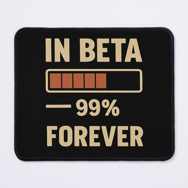 Item preview, IN BETA FOREVER designed and sold by M4K3RB0T.