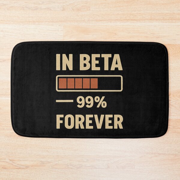 Item preview, IN BETA FOREVER designed and sold by M4K3RB0T.