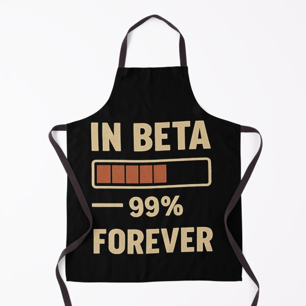 Item preview, IN BETA FOREVER designed and sold by M4K3RB0T.