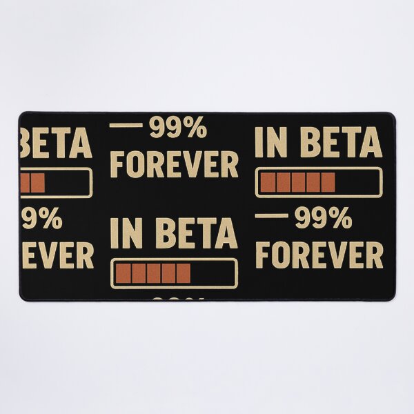 Item preview, IN BETA FOREVER designed and sold by M4K3RB0T.