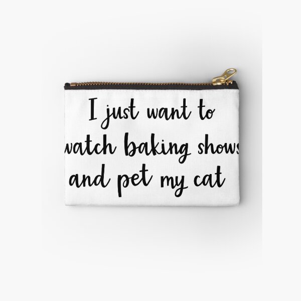 Item preview, I just want to watch baking shows and pet my cat designed and sold by BrushedByGrace.