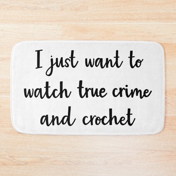 Item preview, I just want to watch true crime and crochet designed and sold by BrushedByGrace.