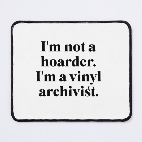 Item preview, I'm Not a Hoarder I'm a Vinyl Archivist - Vinyl Freak Lp Collector designed and sold by The Sticker Bureau.
