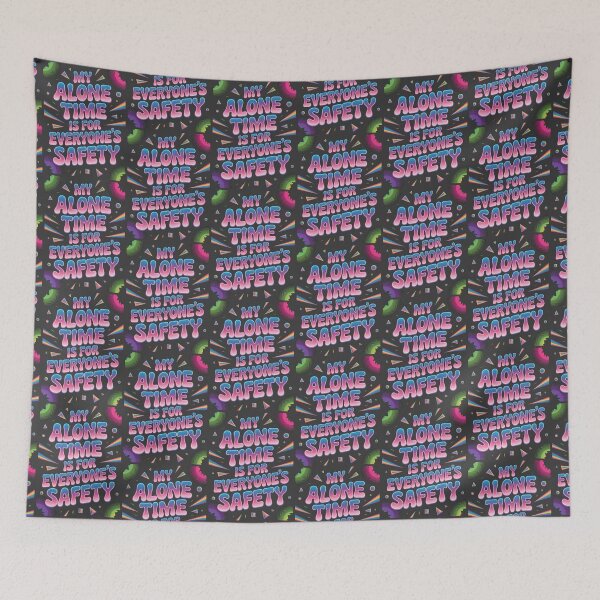 Item preview, My Alone Time Is For Everyone's Safety designed and sold by AlchemyColor.