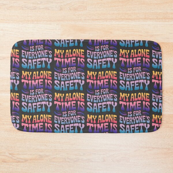 Item preview, My Alone Time Is For Everyone's Safety designed and sold by AlchemyColor.