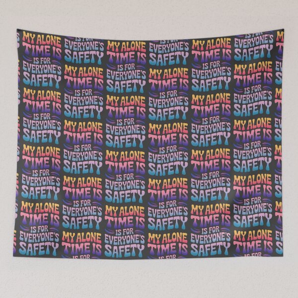 Item preview, My Alone Time Is For Everyone's Safety designed and sold by AlchemyColor.