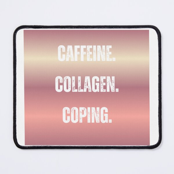 Item preview, Caffeine. Collagen. Coping. designed and sold by MeiMidlifeShop.