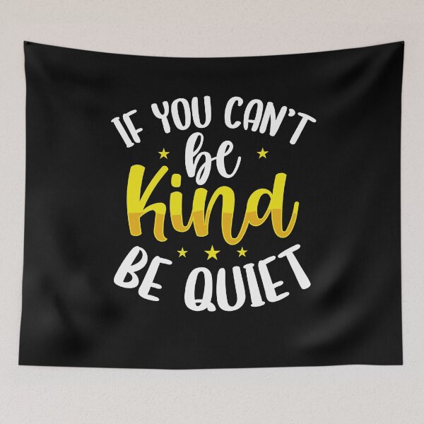 Item preview, If You Can't Be Kind Be Quiet | Anti-Bullying Motivational Quote for Teachers designed and sold by Farid94.