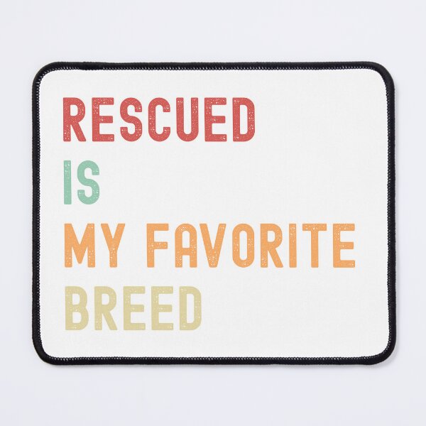 Item preview, Rescued Is My Favorite Breed – Animal Rescue & Pet Adoption Awareness Design designed and sold by Shopk9.