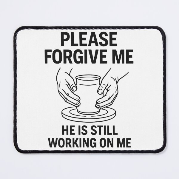Item preview, Forgive me He is still working on me designed and sold by Frank'sFaithProducts.