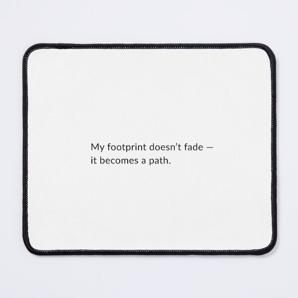 Item preview, My Footprint Doesn’t Fade — It Becomes a Path designed and sold by chapeto.