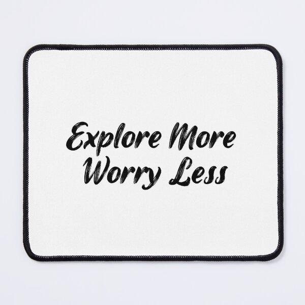 Item preview, Explore More, Worry Less designed and sold by Ninjacatoff.