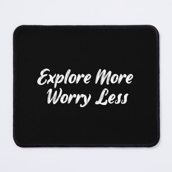 Item preview, Explore More, Worry Less designed and sold by Ninjacatoff.