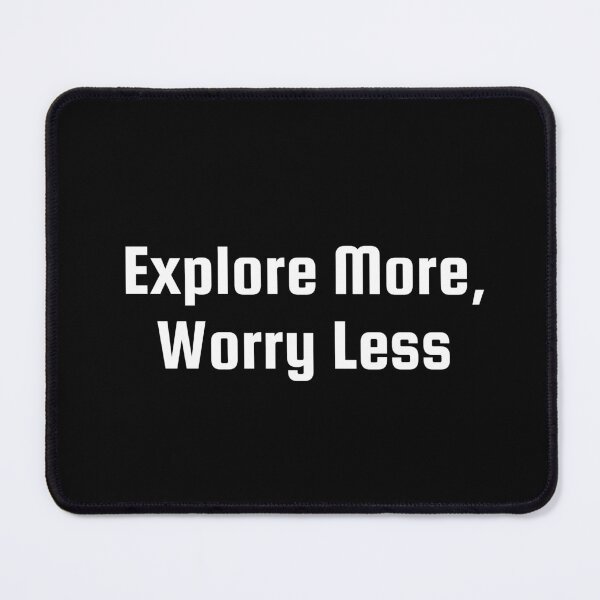 Item preview, Explore More, Worry Less designed and sold by Ninjacatoff.