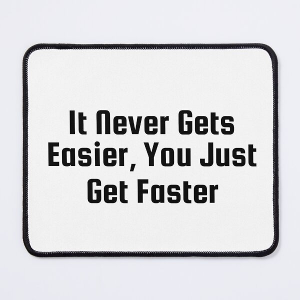 Item preview, It Never Gets Easier, You Just Get Faster designed and sold by Ninjacatoff.