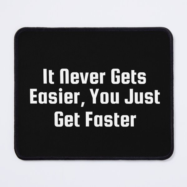 Item preview, It Never Gets Easier, You Just Get Faster designed and sold by Ninjacatoff.
