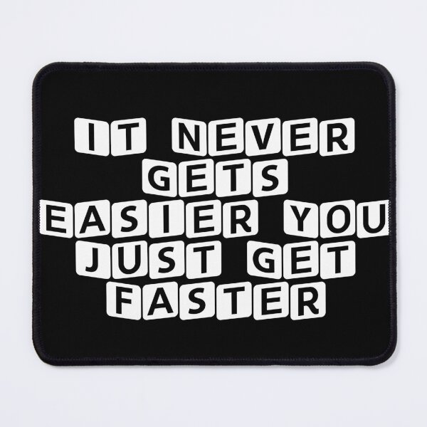 Item preview, It Never Gets Easier, You Just Get Faster designed and sold by Ninjacatoff.