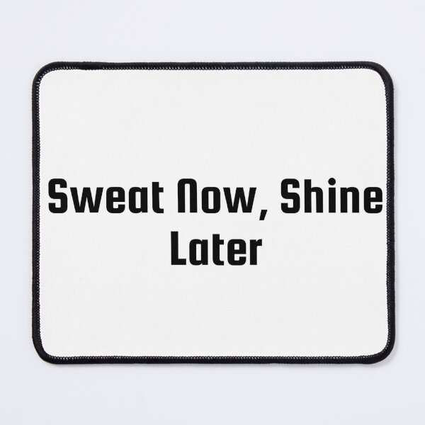 Item preview, Sweat Now, Shine Later designed and sold by Ninjacatoff.