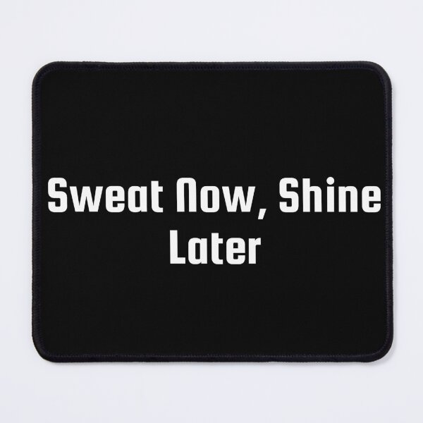 Item preview, Sweat Now, Shine Later designed and sold by Ninjacatoff.
