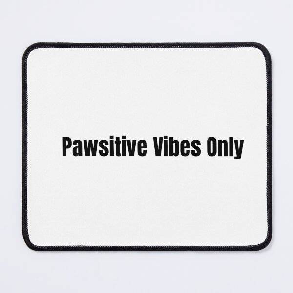 Item preview, Pawsitive Vibes Only designed and sold by Hiross.