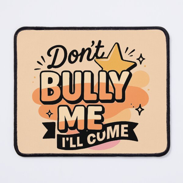 Item preview, Don't Bully Me I'll Come - Funny Meme Slogan Design designed and sold by Tucker-Art.