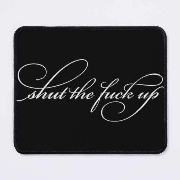 Item preview, Shut the f up quote design designed and sold by nanawestwood.