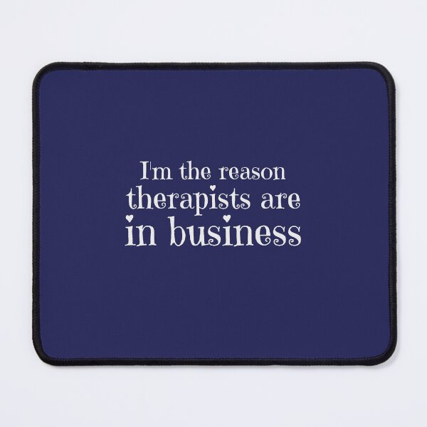 Item preview, I'm the reason therapists are in business - counseling psychologist designed and sold by TaurusC95.