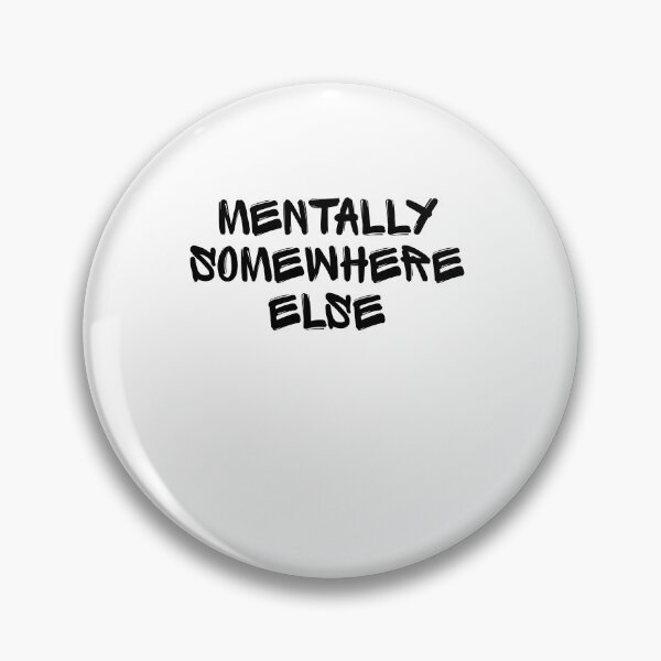Item preview, Funny Quote T-Shirt, Mentally Somewhere Else Shirt, Aesthetic Mood Tee, Relatable Sarcastic Gift for Dreamers designed and sold by SheryfaEl.